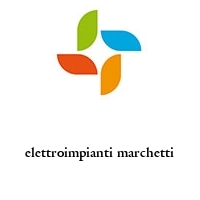 elettroimpianti marchetti