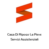 casa di riposo la pieve servizi assistenziali