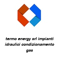 termo energy srl impianti idraulici condizionamento gas