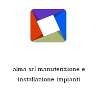 alma srl manutenzione e installazione impianti
