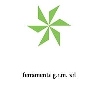 ferramenta g.r.m. srl