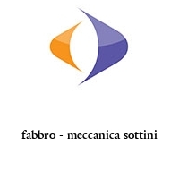 fabbro - meccanica sottini