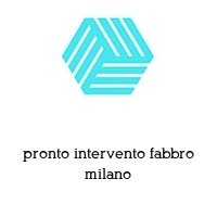 pronto intervento fabbro milano