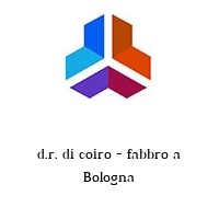 d.r. di coiro - fabbro a bologna