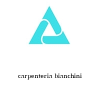 carpenteria bianchini