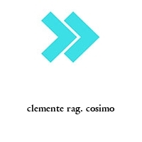 clemente rag. cosimo
