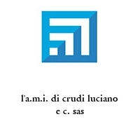 l'a.m.i. di crudi luciano e c. sas