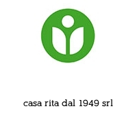 casa rita dal 1949 srl
