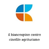 il biancospino centro cinofilo agriturismo