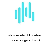 allevamento del pastore tedesco lago val noci