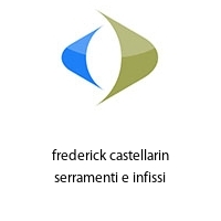 Logo frederick castellarin serramenti e infissi
