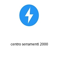 centro serramenti 2000