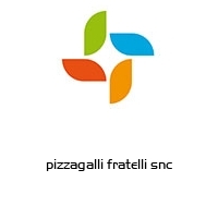 pizzagalli fratelli snc