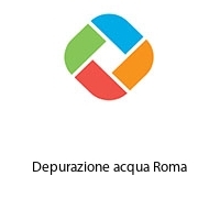 Depurazione acqua Roma
