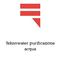 teknowater purificazione acqua